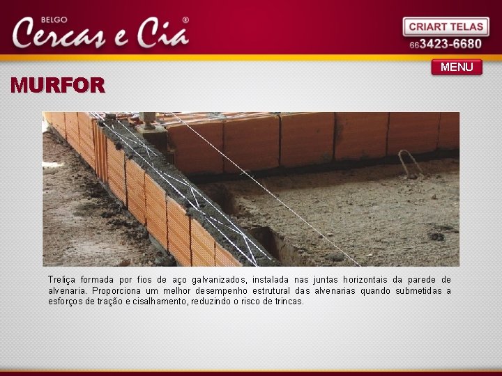 MURFOR MENU Treliça formada por fios de aço galvanizados, instalada nas juntas horizontais da