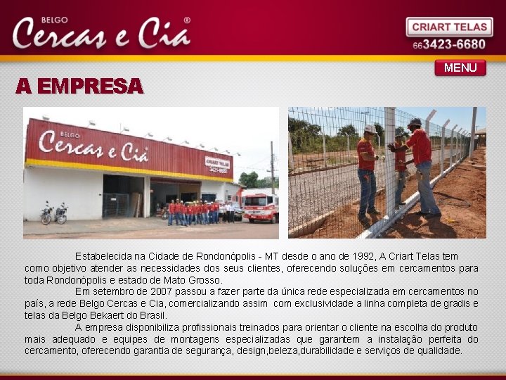 A EMPRESA MENU Estabelecida na Cidade de Rondonópolis - MT desde o ano de