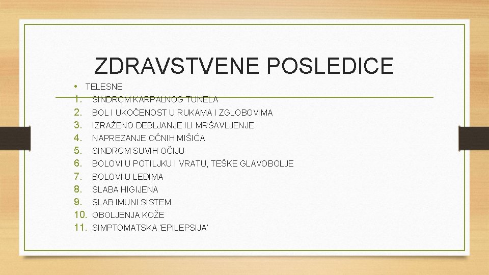 ZDRAVSTVENE POSLEDICE • TELESNE 1. SINDROM KARPALNOG TUNELA 2. BOL I UKOČENOST U RUKAMA