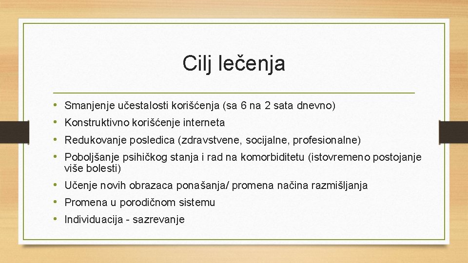 Cilj lečenja • • Smanjenje učestalosti korišćenja (sa 6 na 2 sata dnevno) Konstruktivno