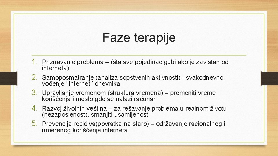 Faze terapije 1. Priznavanje problema – (šta sve pojedinac gubi ako je zavistan od