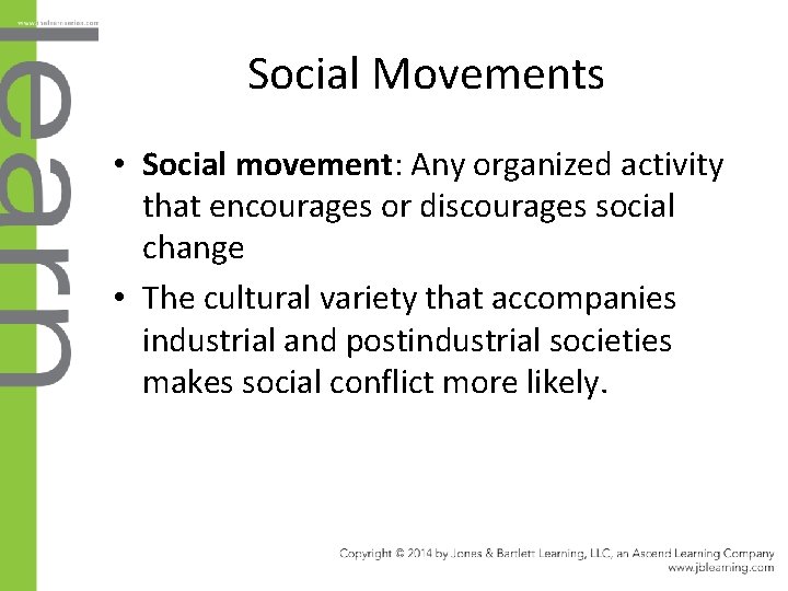 Social Movements • Social movement: Any organized activity that encourages or discourages social change