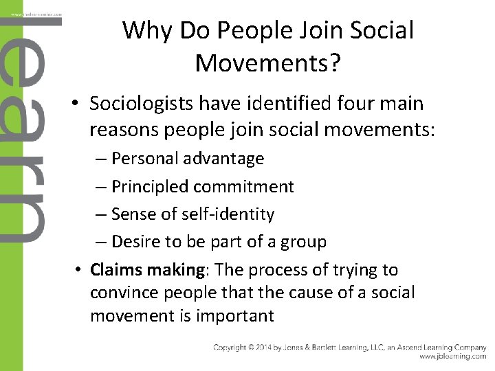 Why Do People Join Social Movements? • Sociologists have identified four main reasons people