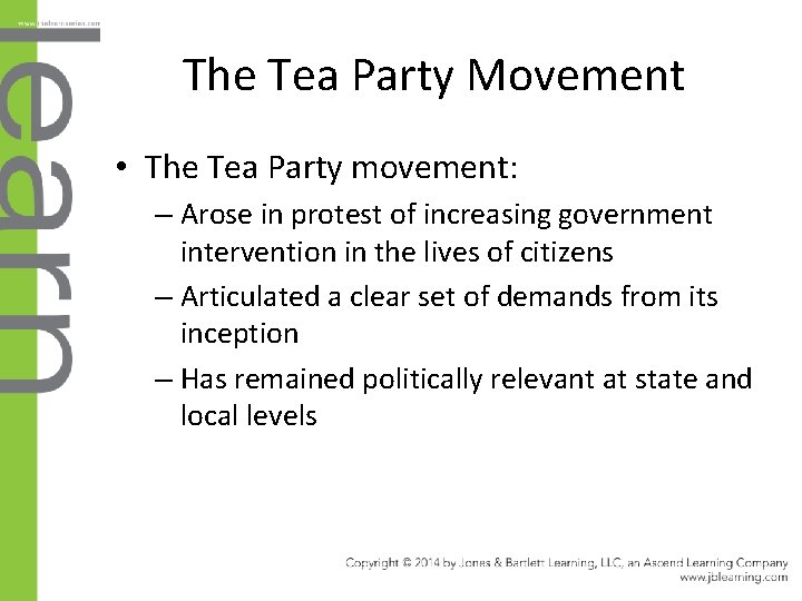 The Tea Party Movement • The Tea Party movement: – Arose in protest of