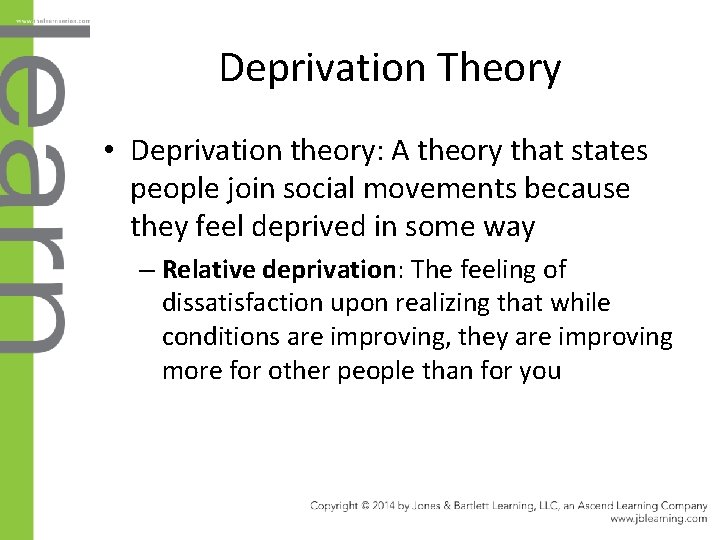 Deprivation Theory • Deprivation theory: A theory that states people join social movements because