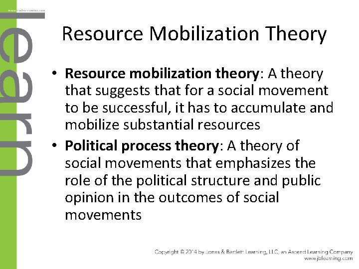 Resource Mobilization Theory • Resource mobilization theory: A theory that suggests that for a