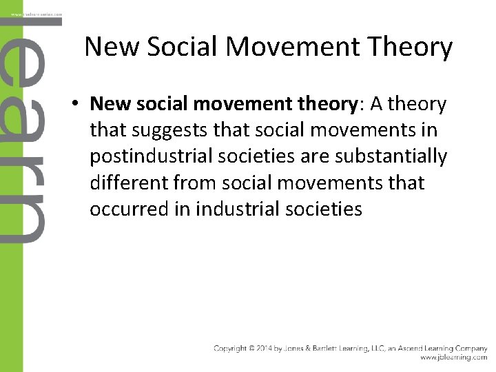 New Social Movement Theory • New social movement theory: A theory that suggests that