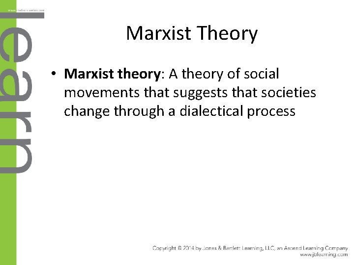 Marxist Theory • Marxist theory: A theory of social movements that suggests that societies