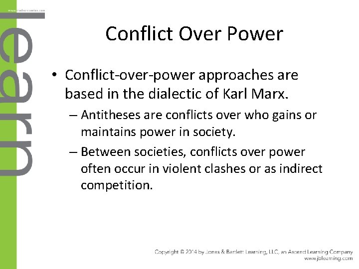 Conflict Over Power • Conflict-over-power approaches are based in the dialectic of Karl Marx.