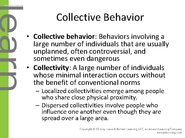 Collective Behavior • Collective behavior: Behaviors involving a large number of individuals that are