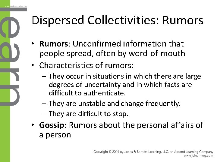 Dispersed Collectivities: Rumors • Rumors: Unconfirmed information that people spread, often by word-of-mouth •