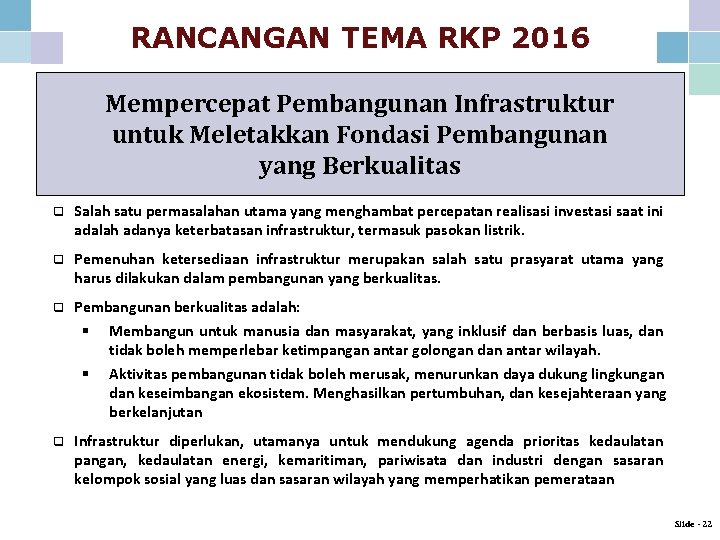 RANCANGAN TEMA RKP 2016 Mempercepat Pembangunan Infrastruktur untuk Meletakkan Fondasi Pembangunan yang Berkualitas q