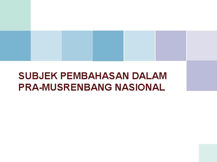 SUBJEK PEMBAHASAN DALAM PRA-MUSRENBANG NASIONAL 