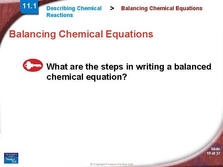 11. 1 Describing Chemical Reactions > Balancing Chemical Equations What are the steps in