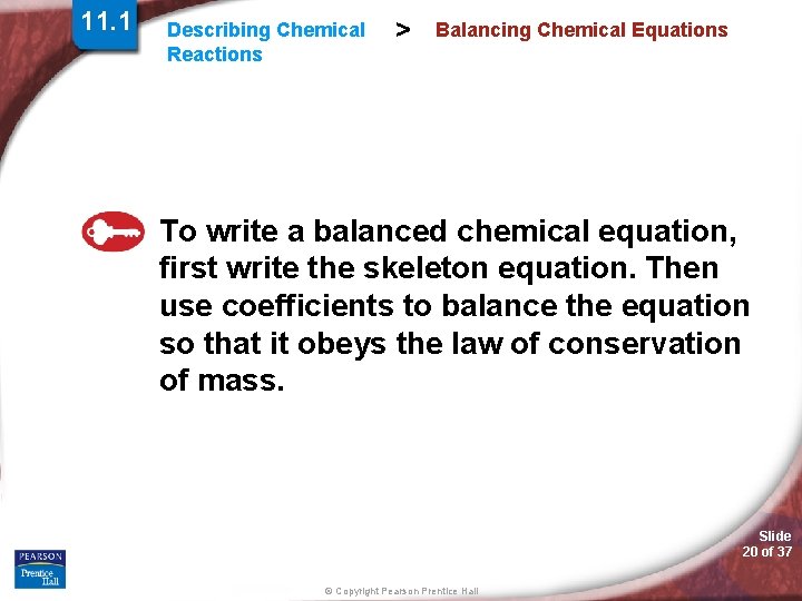 11. 1 Describing Chemical Reactions > Balancing Chemical Equations To write a balanced chemical