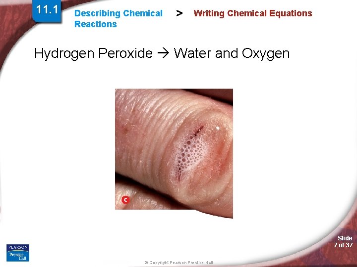 11. 1 Describing Chemical Reactions > Writing Chemical Equations Hydrogen Peroxide Water and Oxygen