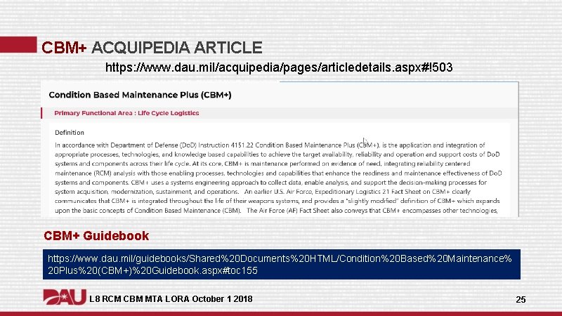 CBM+ ACQUIPEDIA ARTICLE https: //www. dau. mil/acquipedia/pages/articledetails. aspx#!503 CBM+ Guidebook https: //www. dau. mil/guidebooks/Shared%20 CBM+ ACQUIPEDIA ARTICLE https: //www. dau. mil/acquipedia/pages/articledetails. aspx#!503 CBM+ Guidebook https: //www. dau. mil/guidebooks/Shared%20