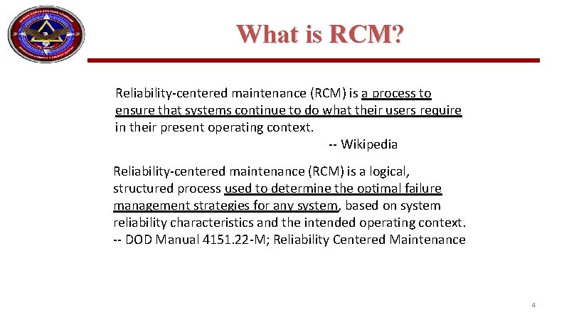 What is RCM? Reliability-centered maintenance (RCM) is a process to ensure that systems continue What is RCM? Reliability-centered maintenance (RCM) is a process to ensure that systems continue