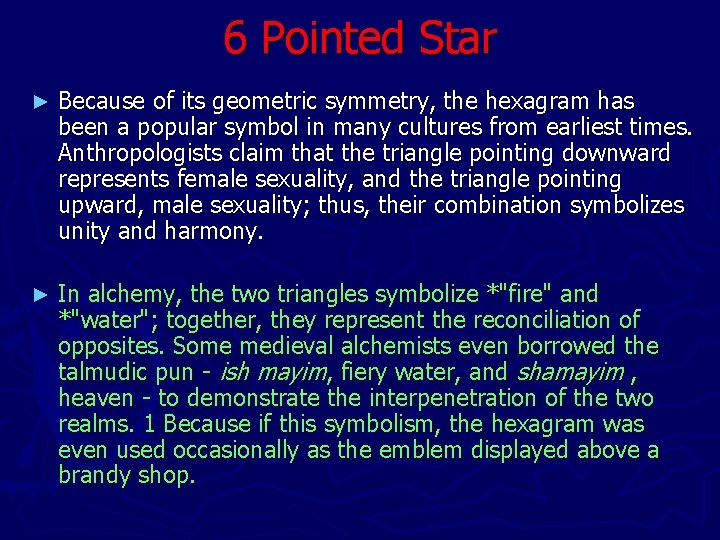 6 Pointed Star ► Because of its geometric symmetry, the hexagram has been a