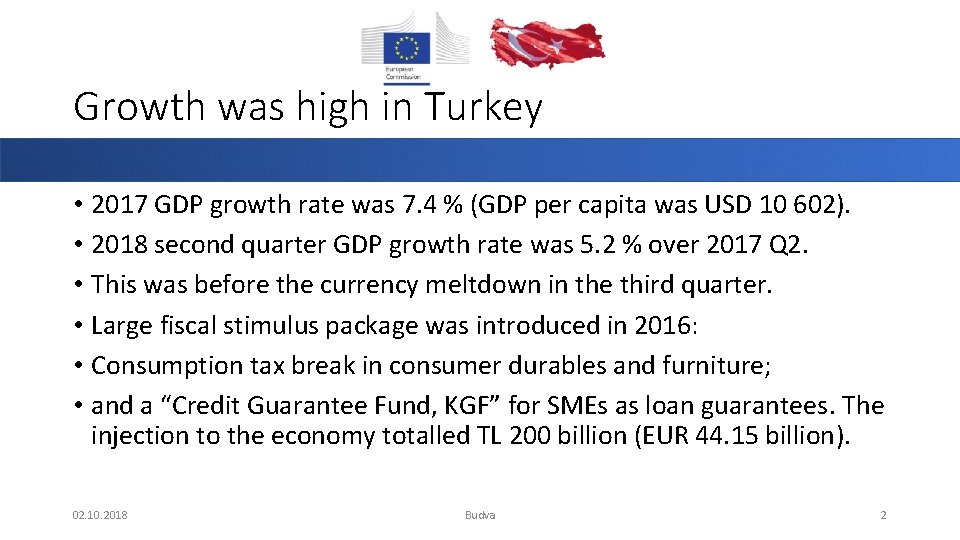 Growth was high in Turkey • 2017 GDP growth rate was 7. 4 %