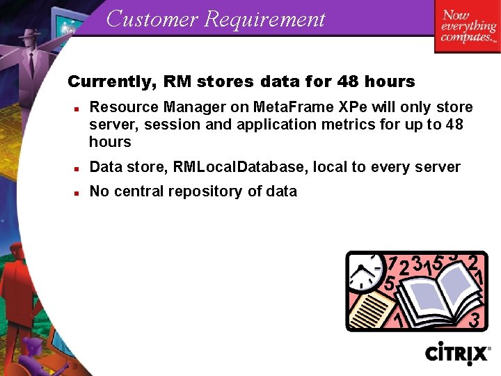 Customer Requirement Currently, RM stores data for 48 hours n Resource Manager on Meta.