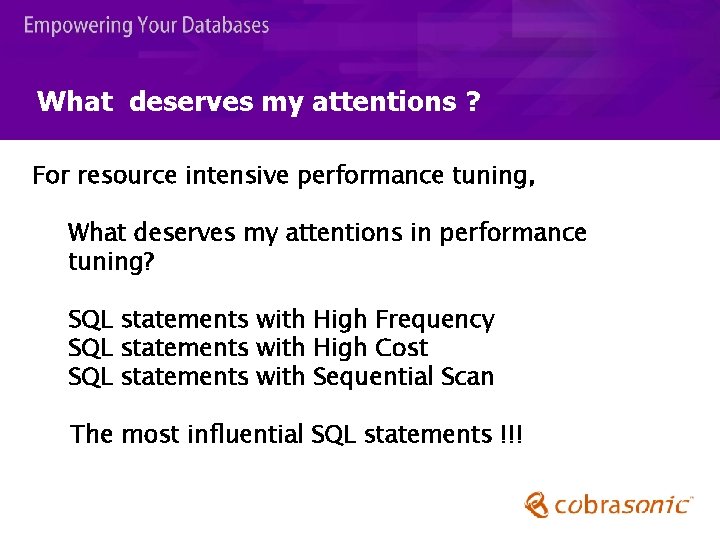What deserves my attentions ? For resource intensive performance tuning, What deserves my attentions