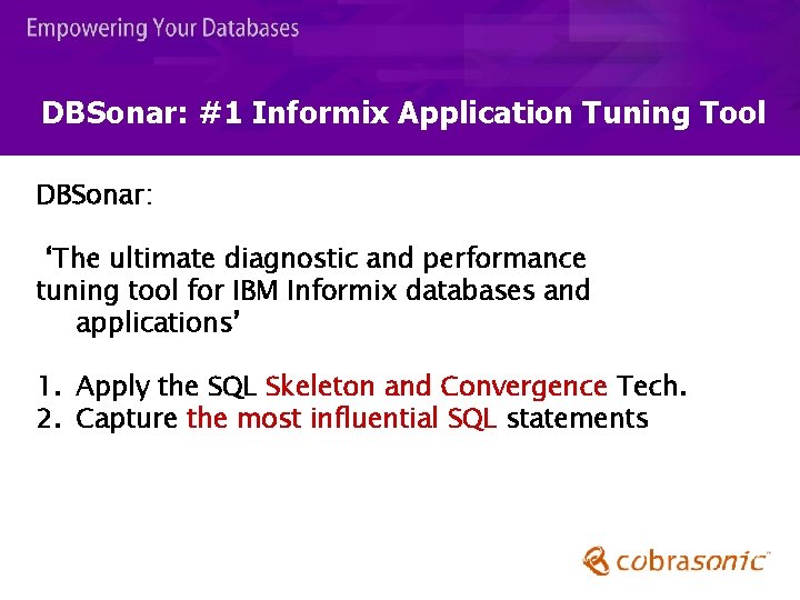 DBSonar: #1 Informix Application Tuning Tool DBSonar: ‘The ultimate diagnostic and performance tuning tool