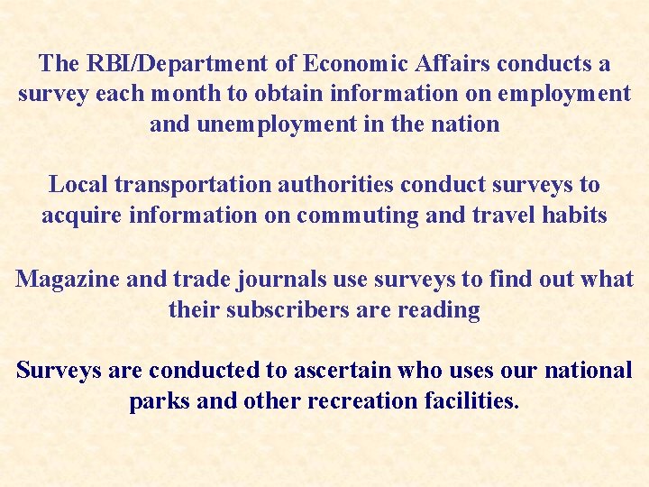 The RBI/Department of Economic Affairs conducts a survey each month to obtain information on