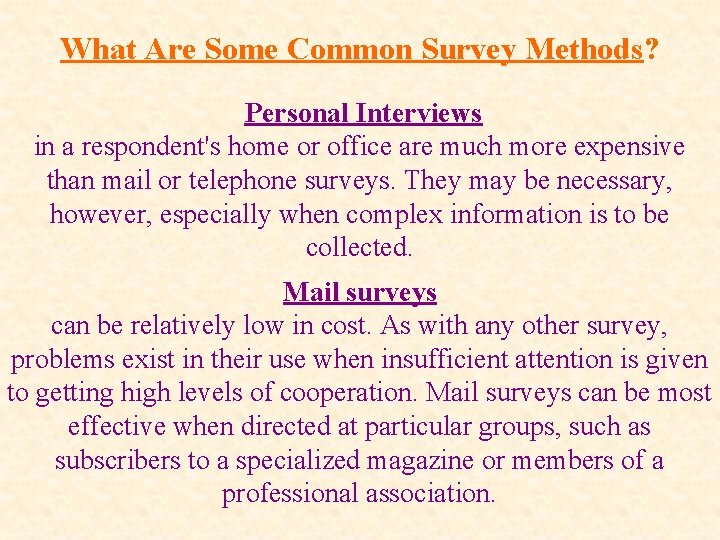 What Are Some Common Survey Methods? Personal Interviews in a respondent's home or office