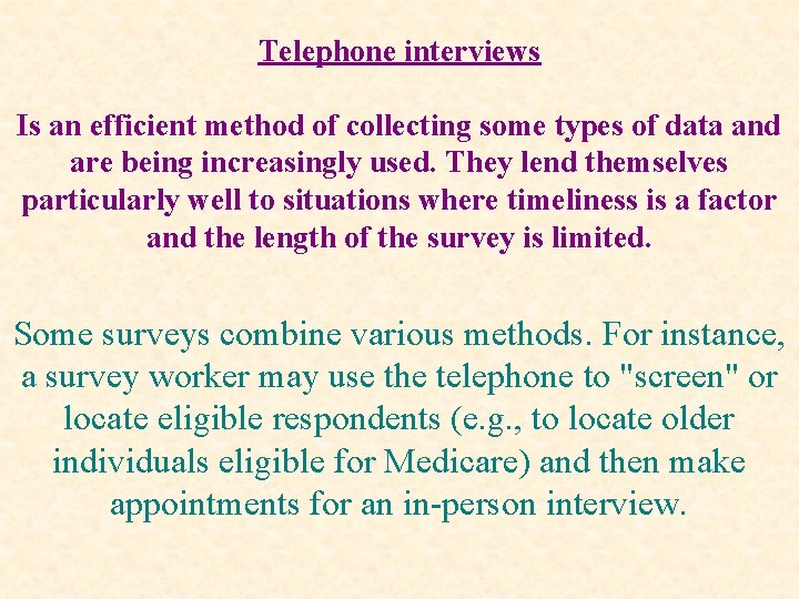 Telephone interviews Is an efficient method of collecting some types of data and are