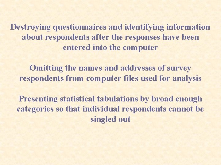 Destroying questionnaires and identifying information about respondents after the responses have been entered into