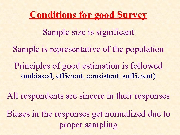 Conditions for good Survey Sample size is significant Sample is representative of the population