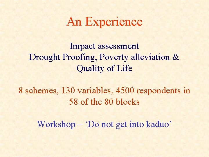 An Experience Impact assessment Drought Proofing, Poverty alleviation & Quality of Life 8 schemes,