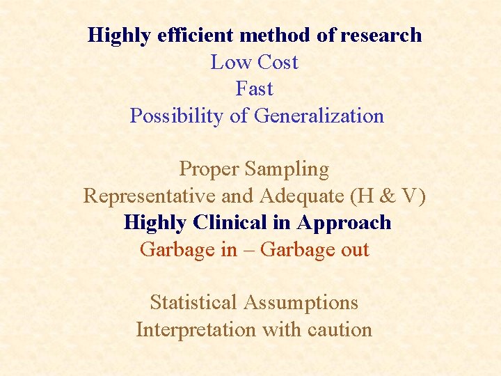 Highly efficient method of research Low Cost Fast Possibility of Generalization Proper Sampling Representative