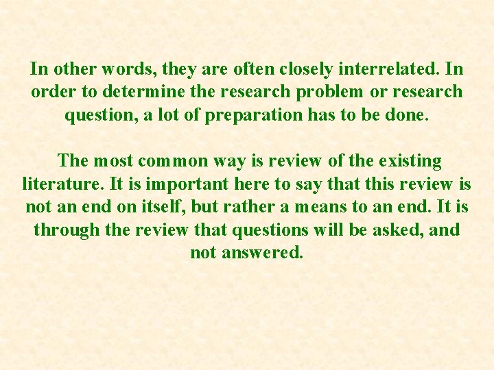 In other words, they are often closely interrelated. In order to determine the research