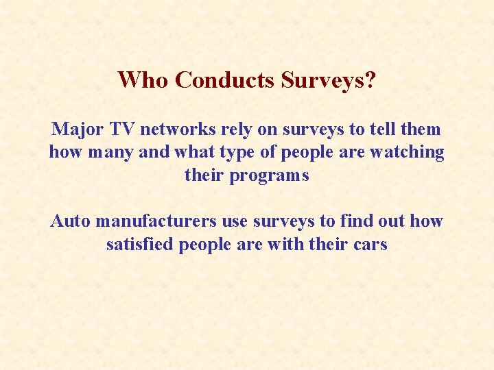 Who Conducts Surveys? Major TV networks rely on surveys to tell them how many