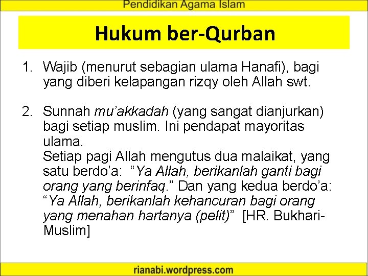 Hukum ber-Qurban 1. Wajib (menurut sebagian ulama Hanafi), bagi yang diberi kelapangan rizqy oleh