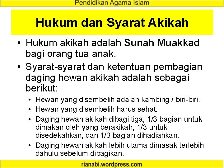 Hukum dan Syarat Akikah • Hukum akikah adalah Sunah Muakkad bagi orang tua anak.