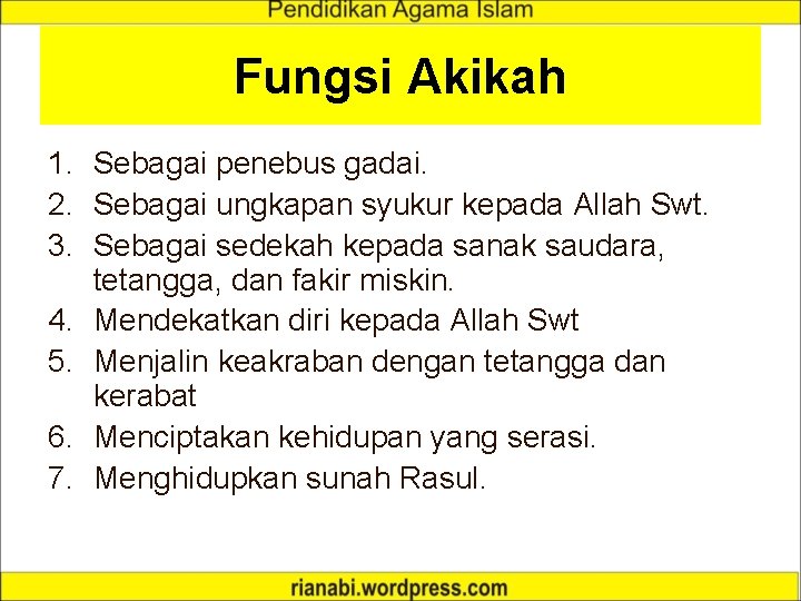 Fungsi Akikah 1. Sebagai penebus gadai. 2. Sebagai ungkapan syukur kepada Allah Swt. 3.