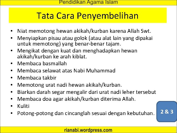 Tata Cara Penyembelihan • Niat memotong hewan akikah/kurban karena Allah Swt. • Menyiapkan pisau