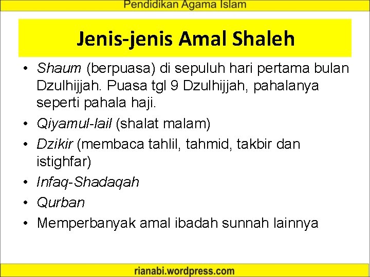 Jenis-jenis Amal Shaleh • Shaum (berpuasa) di sepuluh hari pertama bulan Dzulhijjah. Puasa tgl