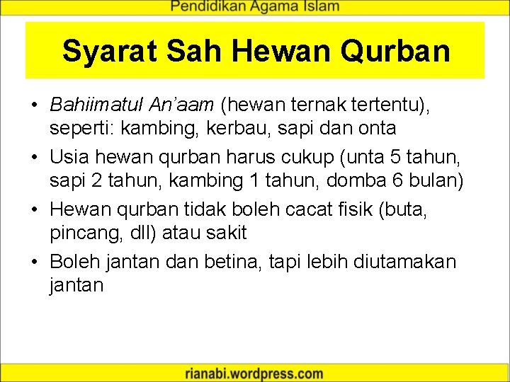 Syarat Sah Hewan Qurban • Bahiimatul An’aam (hewan ternak tertentu), seperti: kambing, kerbau, sapi