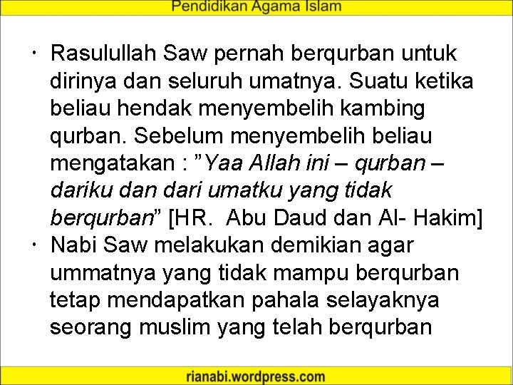  Rasulullah Saw pernah berqurban untuk dirinya dan seluruh umatnya. Suatu ketika beliau hendak