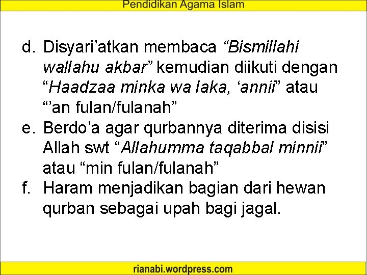 d. Disyari’atkan membaca “Bismillahi wallahu akbar” kemudian diikuti dengan “Haadzaa minka wa laka, ‘annii”