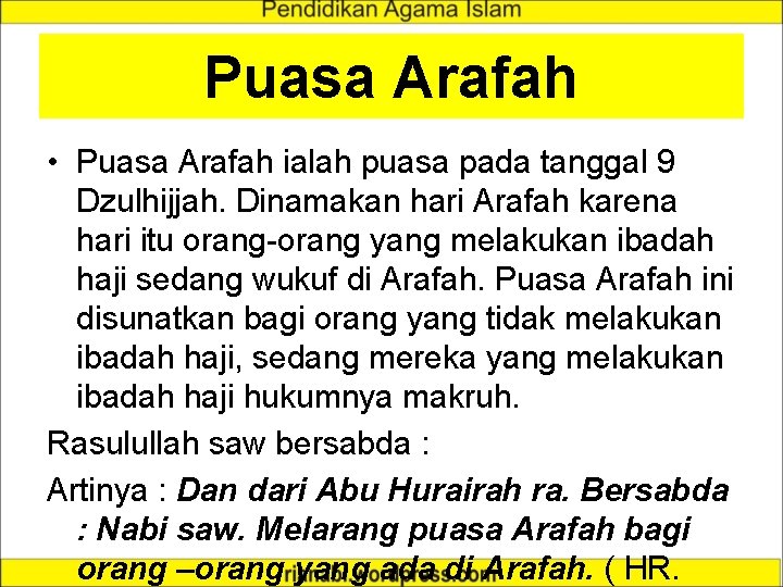 Puasa Arafah • Puasa Arafah ialah puasa pada tanggal 9 Dzulhijjah. Dinamakan hari Arafah