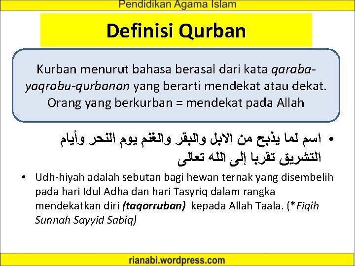 Definisi Qurban Kurban menurut bahasa berasal dari kata qarabayaqrabu-qurbanan yang berarti mendekat atau dekat.