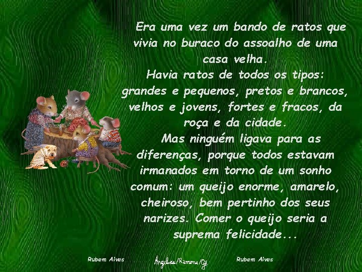  Era uma vez um bando de ratos que vivia no buraco do assoalho