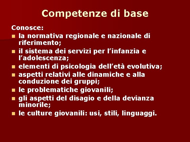 Competenze di base Conosce: n la normativa regionale e nazionale di riferimento; n il