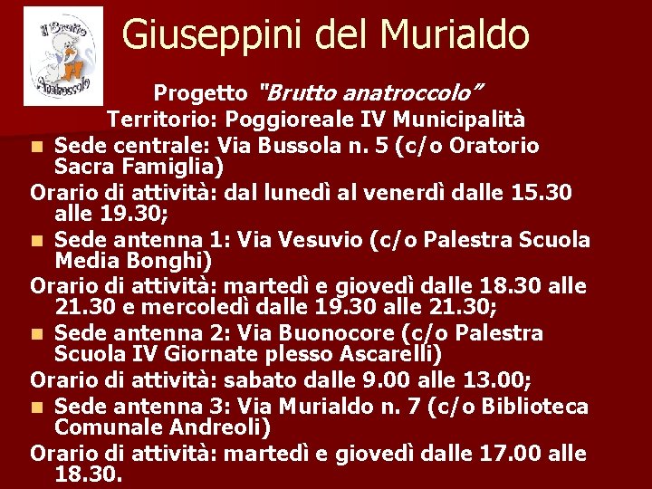 Giuseppini del Murialdo Progetto “Brutto anatroccolo” Territorio: Poggioreale IV Municipalità n Sede centrale: Via