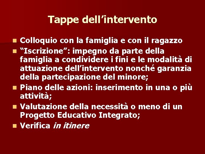 Tappe dell’intervento n n n Colloquio con la famiglia e con il ragazzo “Iscrizione”: